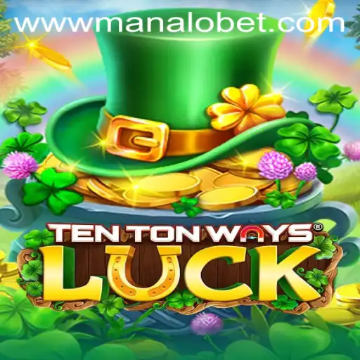 Exploring the World of TenTonWaysLuck: An In-Depth Guide